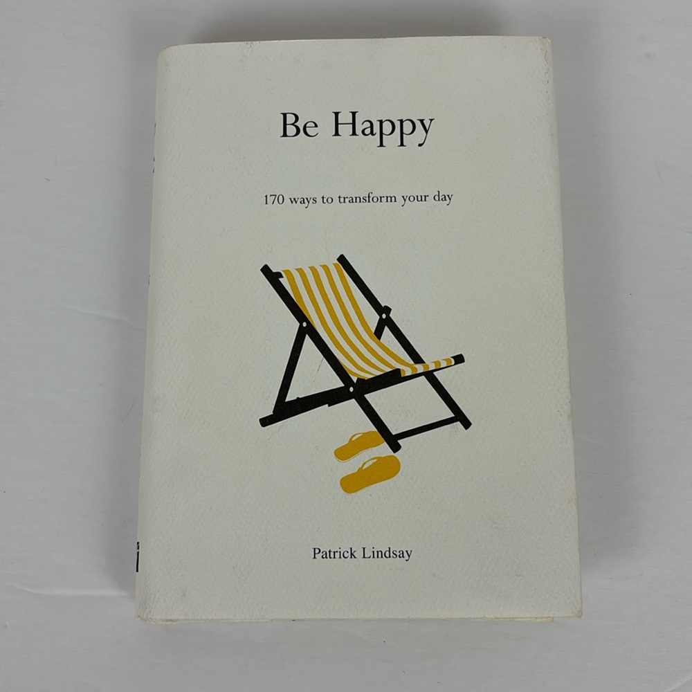 Be Happy 170 ways to transform your day Patrick Lindsay Hardback Book/DustJacket